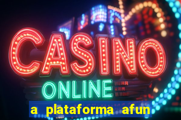 a plataforma afun paga mesmo